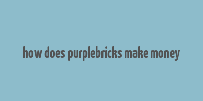 how does purplebricks make money