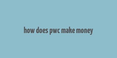 how does pwc make money