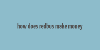 how does redbus make money