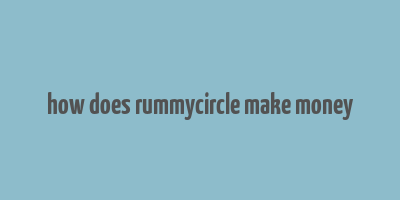 how does rummycircle make money