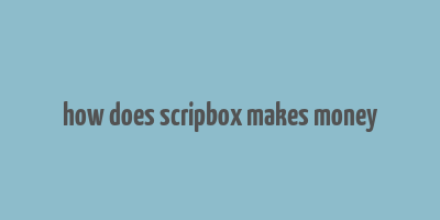 how does scripbox makes money