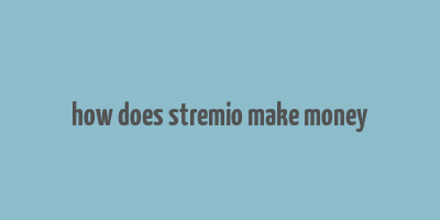 how does stremio make money