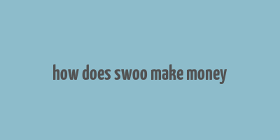 how does swoo make money