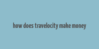 how does travelocity make money