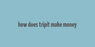 how does tripit make money