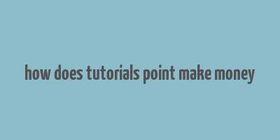 how does tutorials point make money