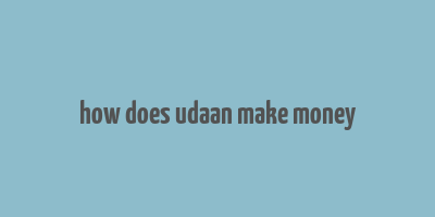 how does udaan make money