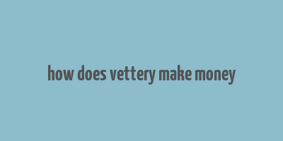 how does vettery make money