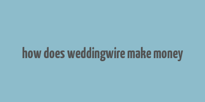 how does weddingwire make money