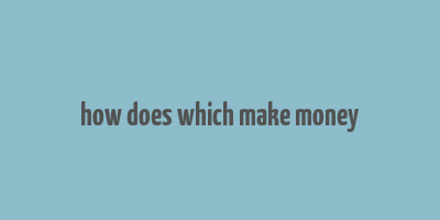 how does which make money