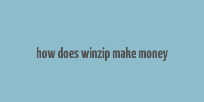 how does winzip make money