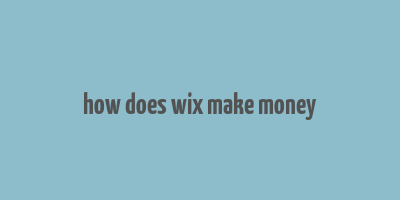 how does wix make money