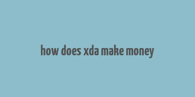 how does xda make money