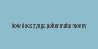 how does zynga poker make money