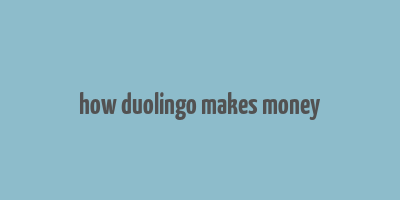 how duolingo makes money