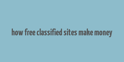 how free classified sites make money