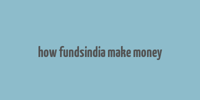 how fundsindia make money