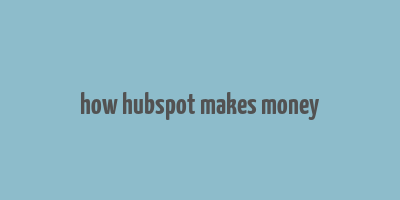 how hubspot makes money