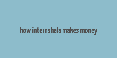 how internshala makes money