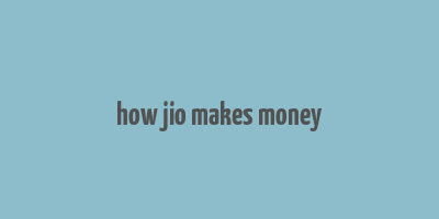 how jio makes money