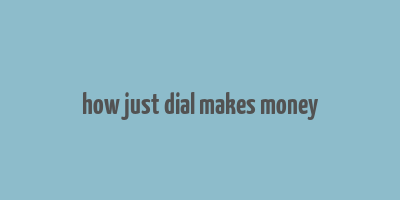 how just dial makes money