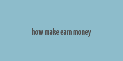 how make earn money