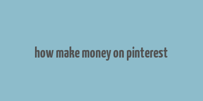 how make money on pinterest