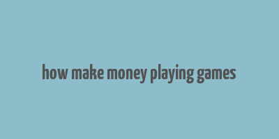 how make money playing games