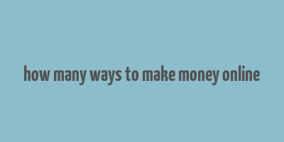 how many ways to make money online