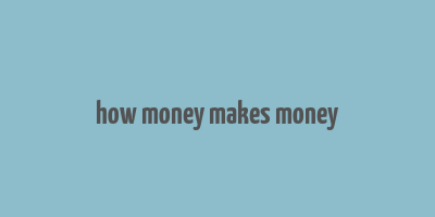 how money makes money