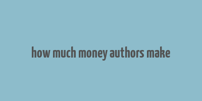 how much money authors make