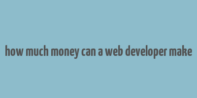 how much money can a web developer make