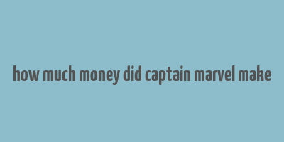 how much money did captain marvel make