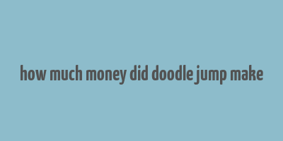 how much money did doodle jump make