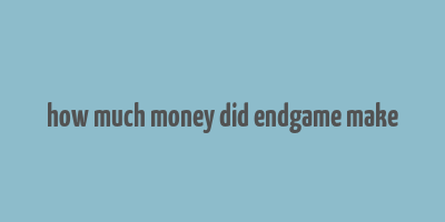 how much money did endgame make