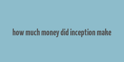 how much money did inception make