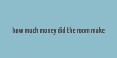 how much money did the room make