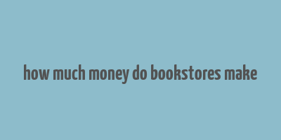 how much money do bookstores make