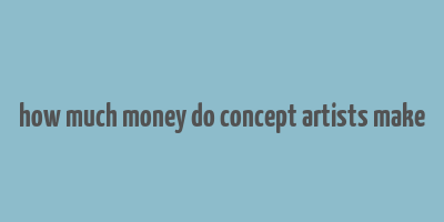 how much money do concept artists make