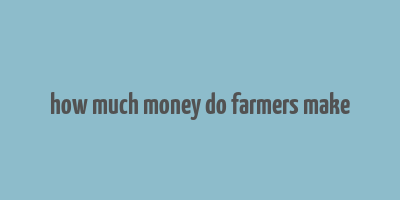 how much money do farmers make