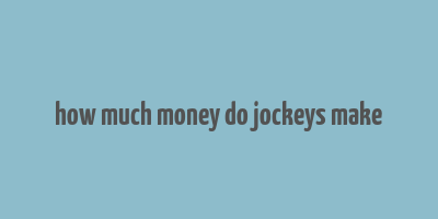 how much money do jockeys make