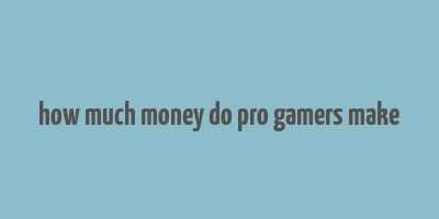 how much money do pro gamers make