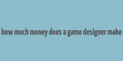 how much money does a game designer make