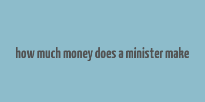 how much money does a minister make