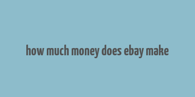 how much money does ebay make