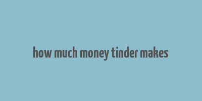 how much money tinder makes