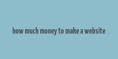 how much money to make a website