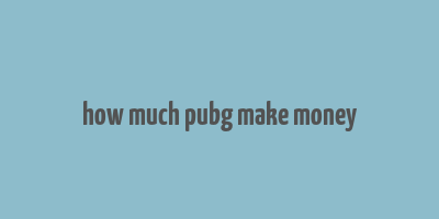 how much pubg make money