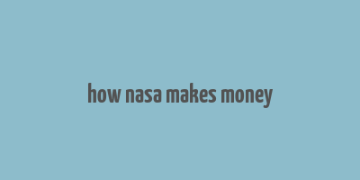 how nasa makes money