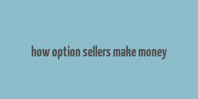 how option sellers make money